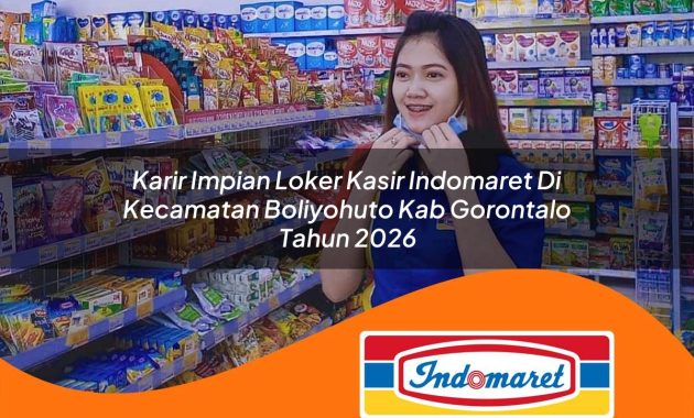 karir impian loker kasir indomaret di kecamatan boliyohuto kab gorontalo tahun 2026 1763005445
