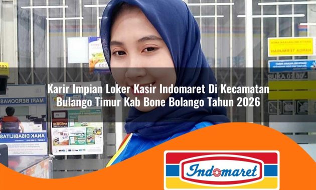 karir impian loker kasir indomaret di kecamatan bulango timur kab bone bolango tahun 2026 1763005543