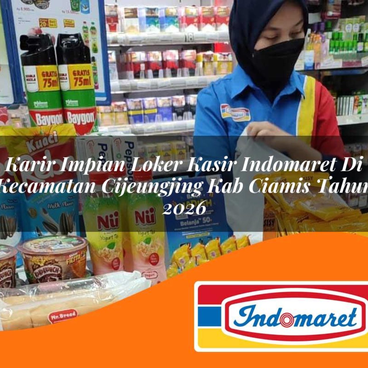 karir impian loker kasir indomaret di kecamatan cijeungjing kab ciamis tahun 2026 1763199827