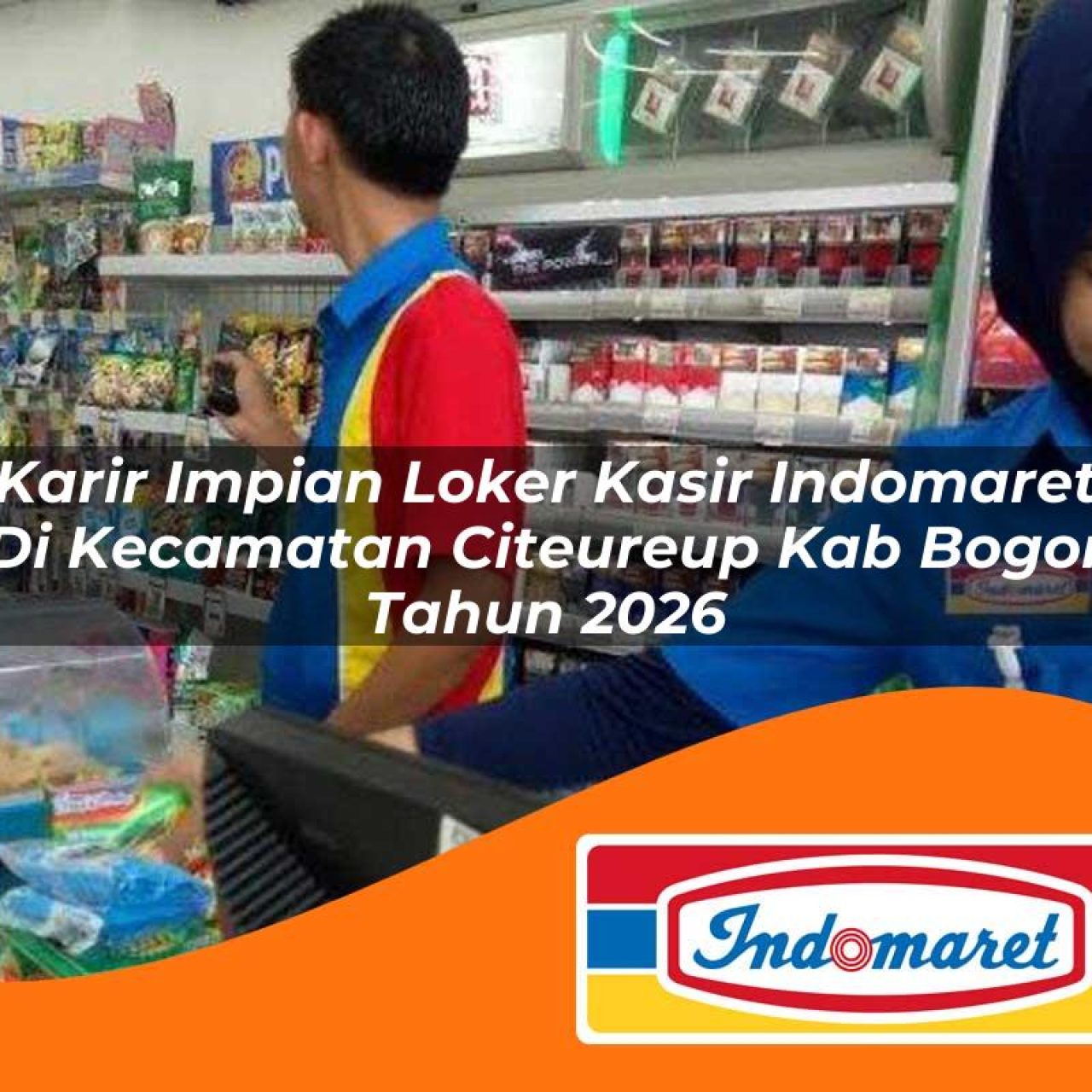 karir impian loker kasir indomaret di kecamatan citeureup kab bogor tahun 2026 1763182481