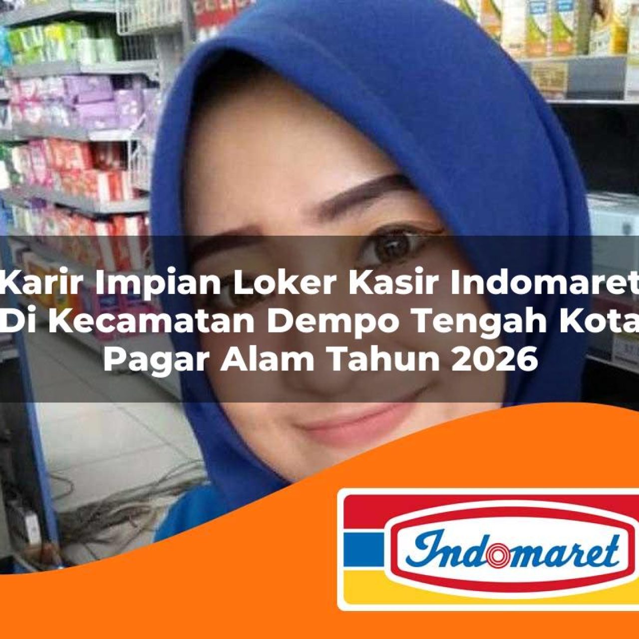 karir impian loker kasir indomaret di kecamatan dempo tengah kota pagar alam tahun 2026 1763212481