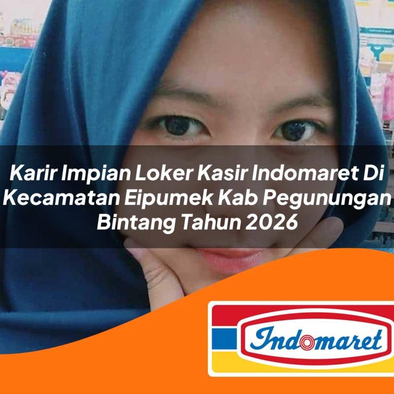 karir-impian-loker-kasir-indomaret-di-kecamatan-eipumek-kab-pegunungan-bintang-tahun-2026-1763294896.jpg karir impian loker kasir indomaret di kecamatan eipumek kab pegunungan bintang tahun 2026 1763294896