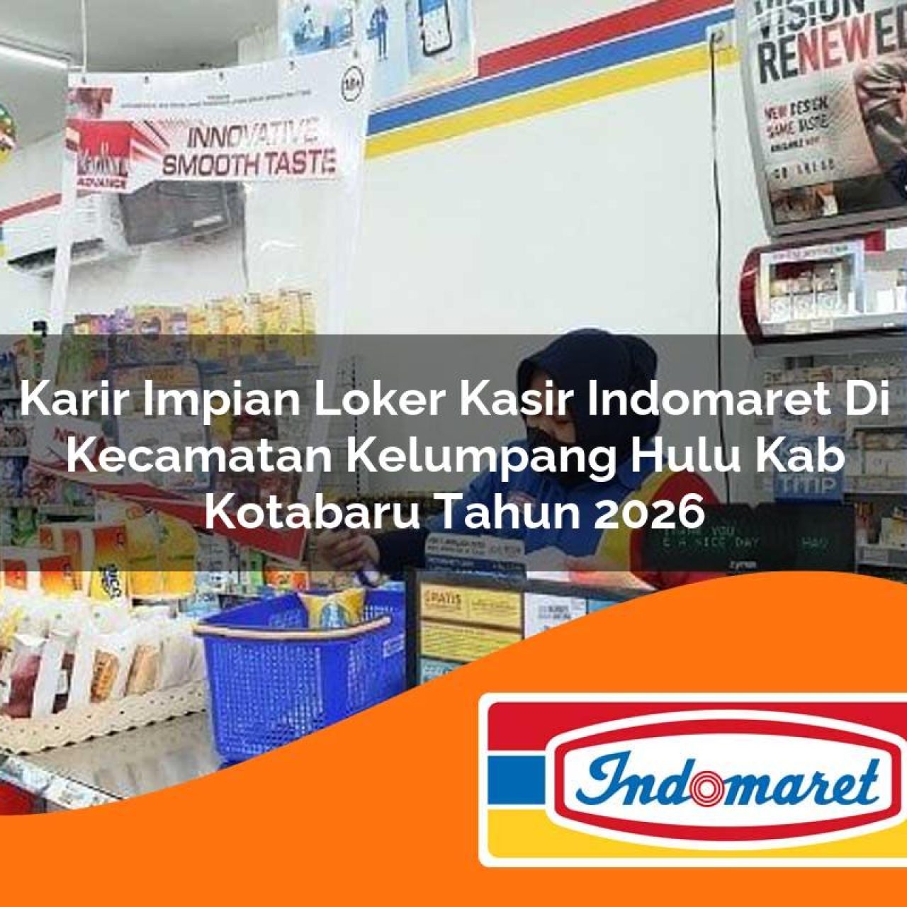karir impian loker kasir indomaret di kecamatan kelumpang hulu kab kotabaru tahun 2026 1763223369