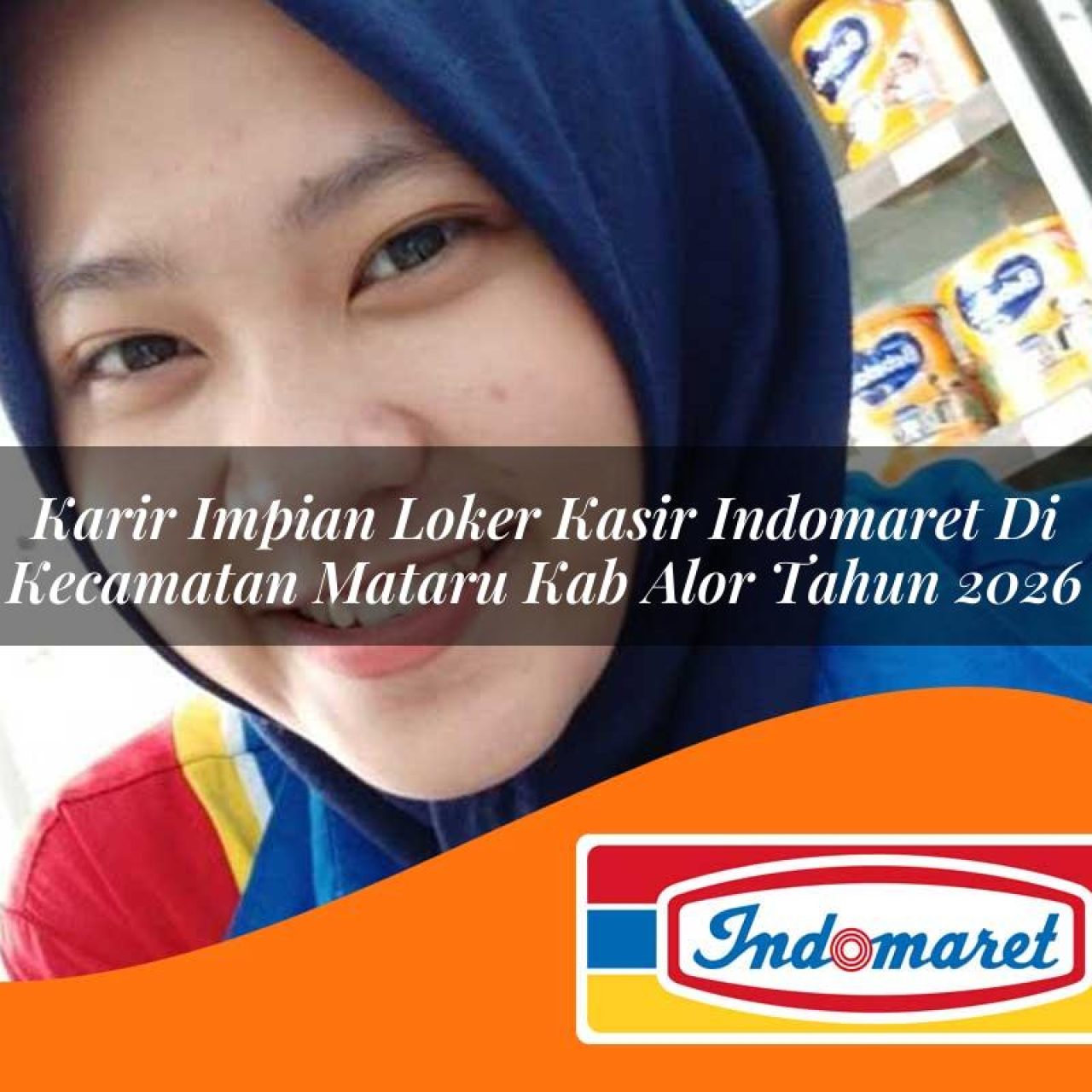 karir impian loker kasir indomaret di kecamatan mataru kab alor tahun 2026 1763160943