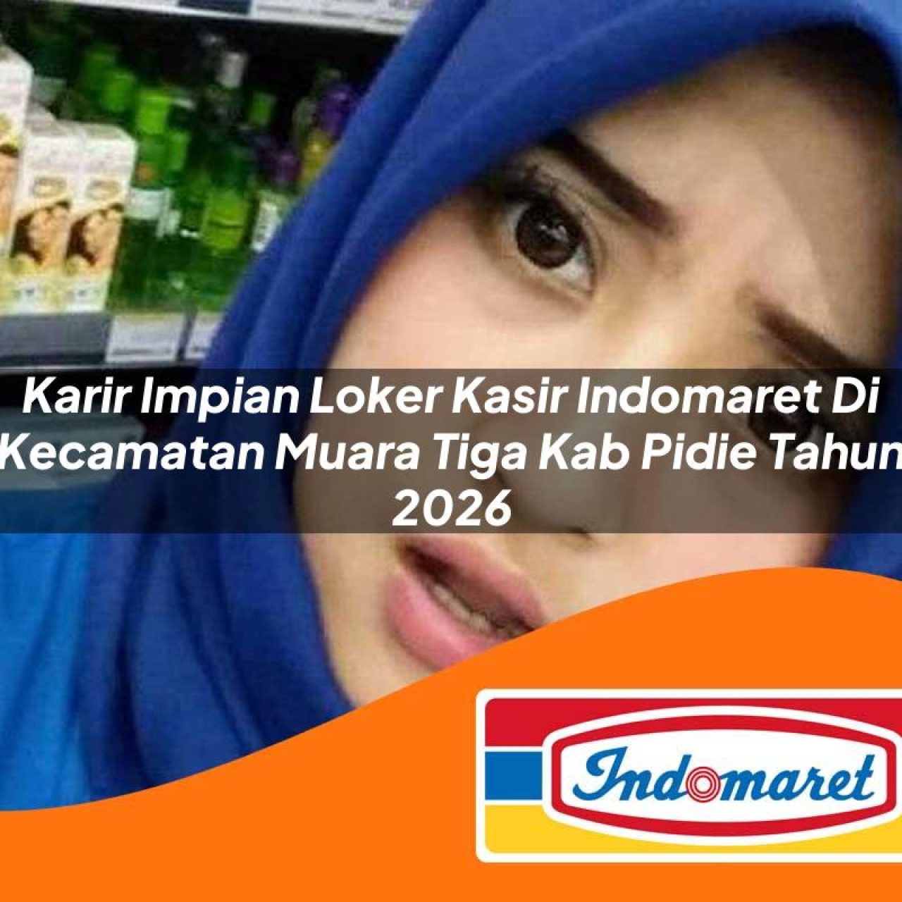 karir impian loker kasir indomaret di kecamatan muara tiga kab pidie tahun 2026 1763099026