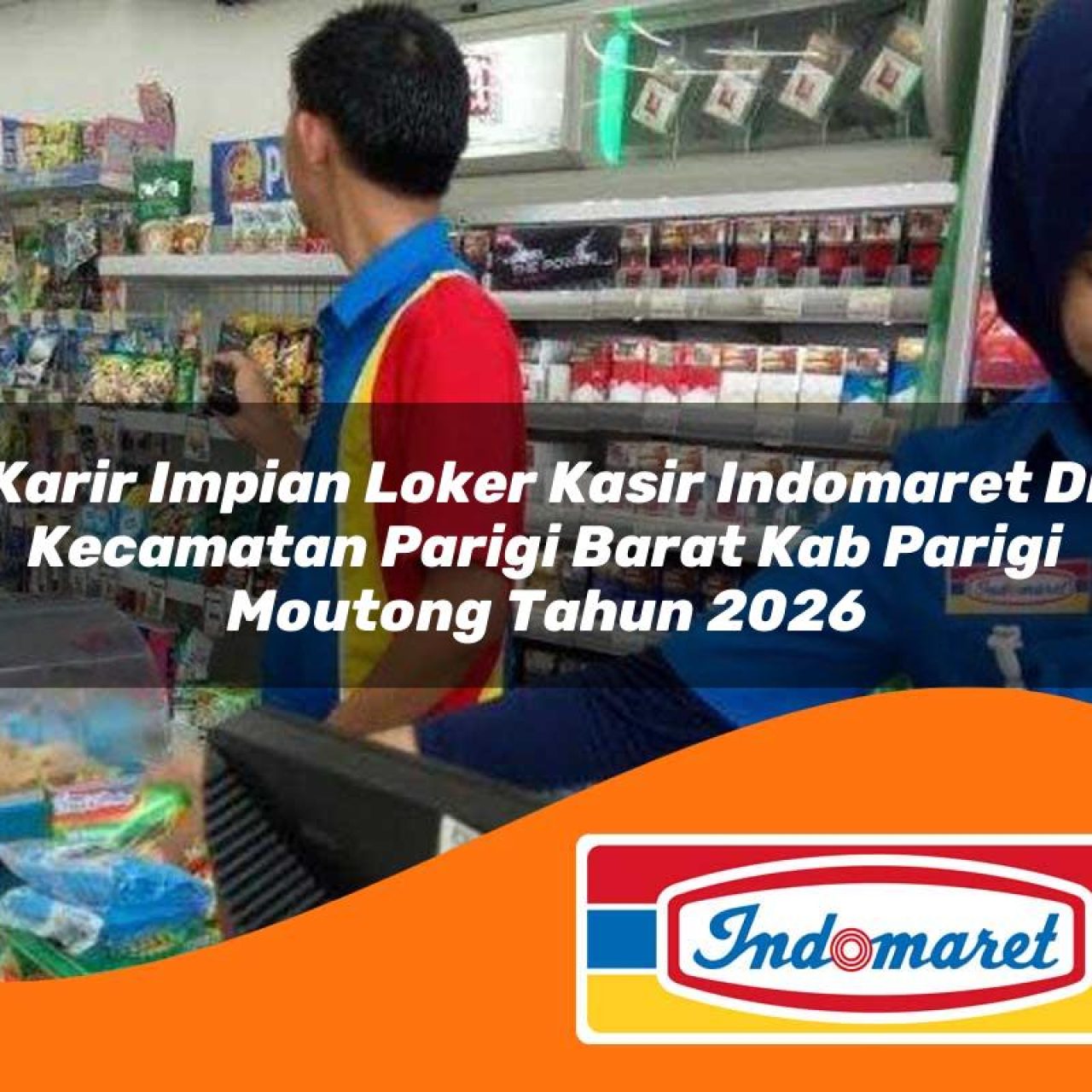 karir impian loker kasir indomaret di kecamatan parigi barat kab parigi moutong tahun 2026 1763425965
