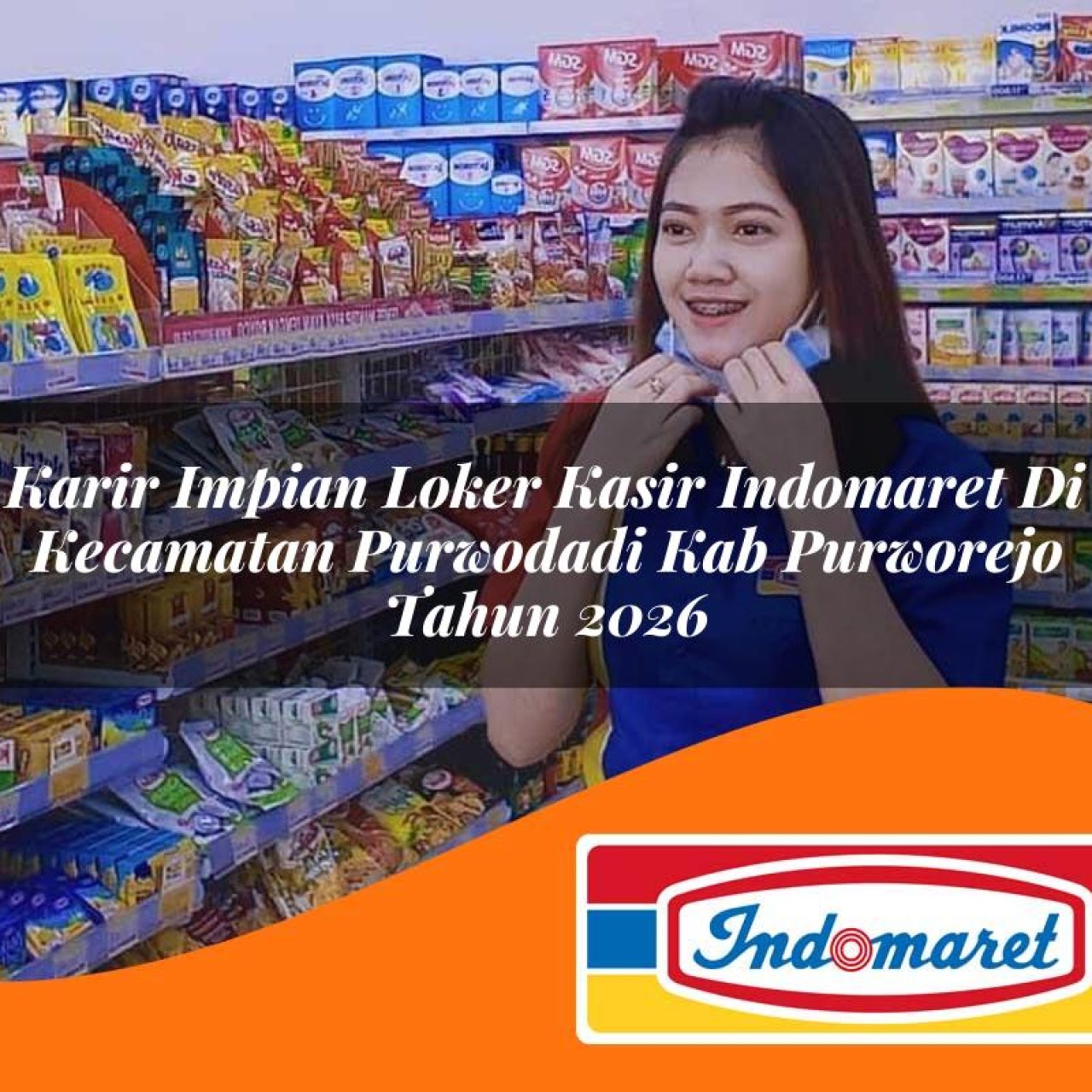 karir impian loker kasir indomaret di kecamatan purwodadi kab purworejo tahun 2026 1763189260