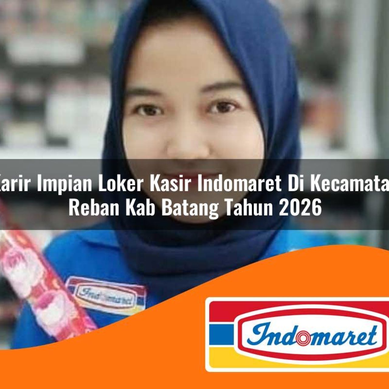 karir impian loker kasir indomaret di kecamatan reban kab batang tahun 2026 1763132246