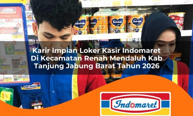 karir impian loker kasir indomaret di kecamatan renah mendaluh kab tanjung jabung barat tahun 2026 1762978881