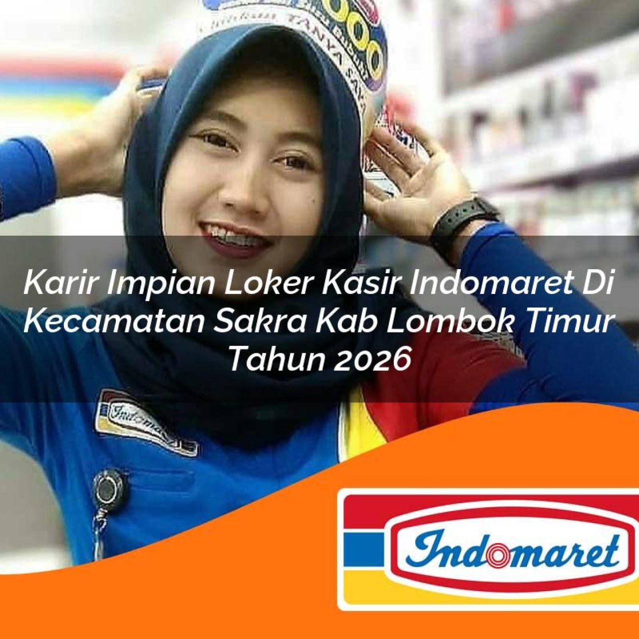 karir impian loker kasir indomaret di kecamatan sakra kab lombok timur tahun 2026 1763236114