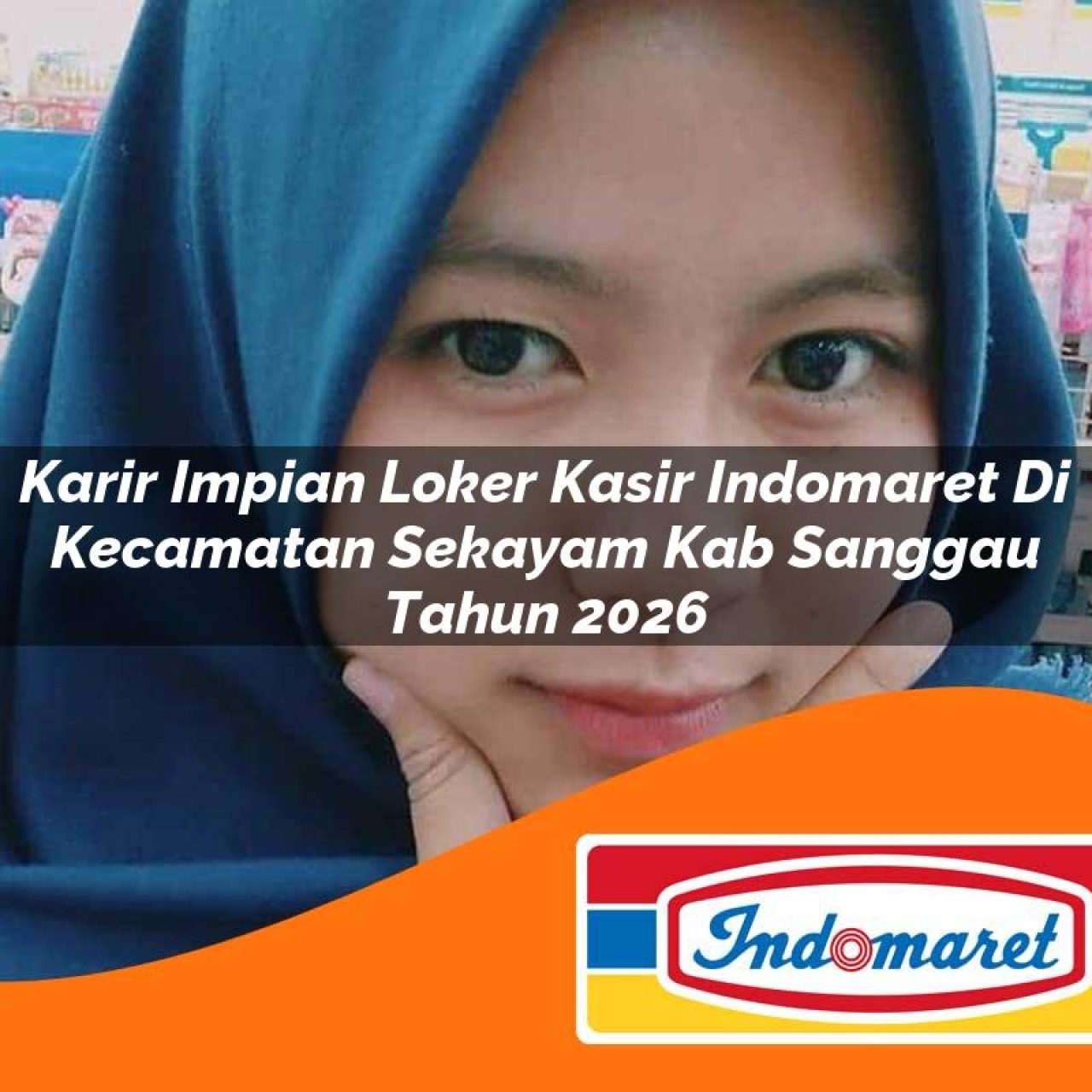 karir-impian-loker-kasir-indomaret-di-kecamatan-sekayam-kab-sanggau-tahun-2026-1763392349.jpg karir impian loker kasir indomaret di kecamatan sekayam kab sanggau tahun 2026 1763392349