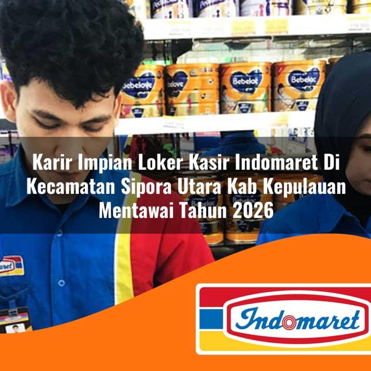 karir impian loker kasir indomaret di kecamatan sipora utara kab kepulauan mentawai tahun 2026 1763228028
