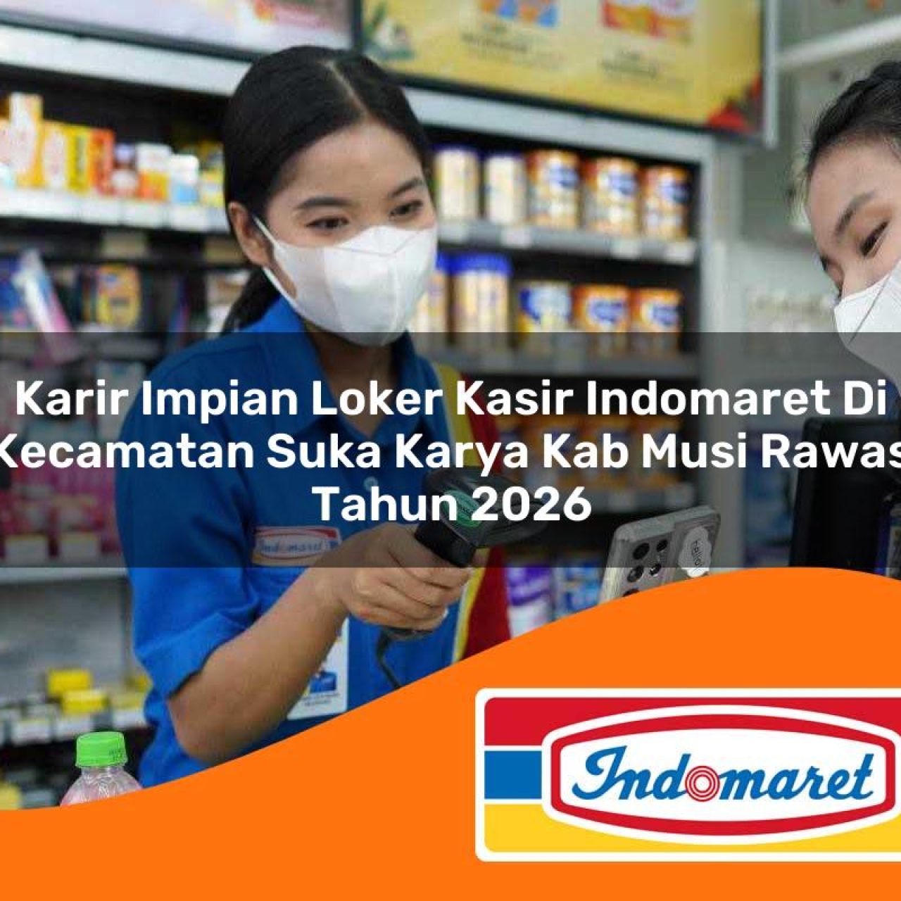 karir-impian-loker-kasir-indomaret-di-kecamatan-suka-karya-kab-musi-rawas-tahun-2026-1763338060.jpg karir impian loker kasir indomaret di kecamatan suka karya kab musi rawas tahun 2026 1763338060