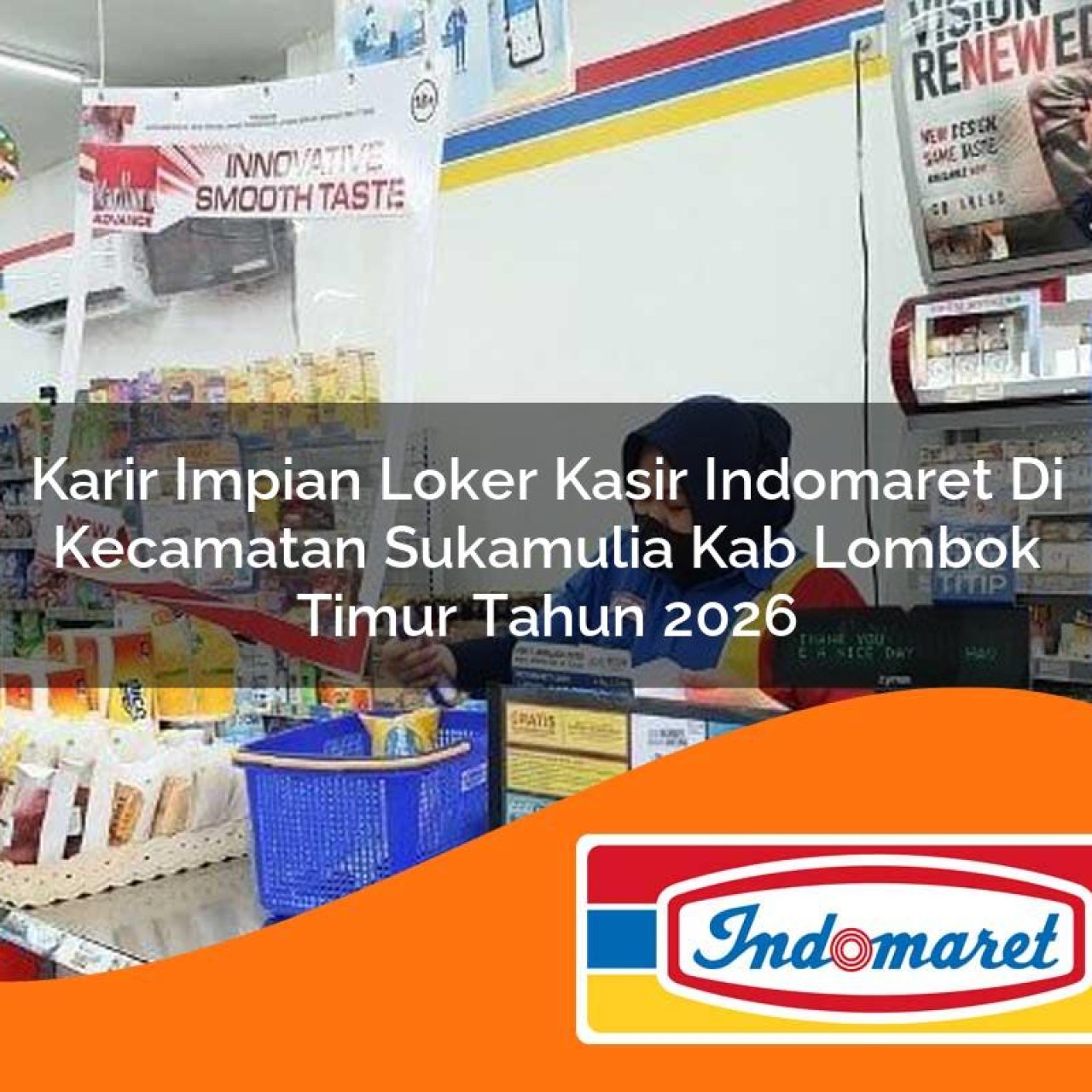 karir impian loker kasir indomaret di kecamatan sukamulia kab lombok timur tahun 2026 1763415272