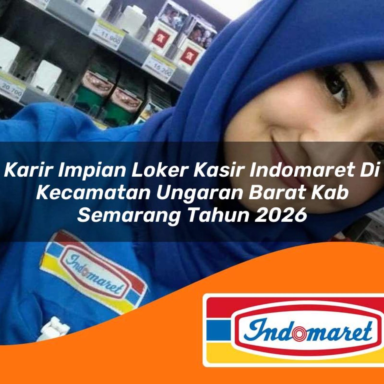 karir impian loker kasir indomaret di kecamatan ungaran barat kab semarang tahun 2026 1763322750