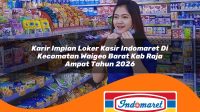 karir impian loker kasir indomaret di kecamatan waigeo barat kab raja ampat tahun 2026 1763421870