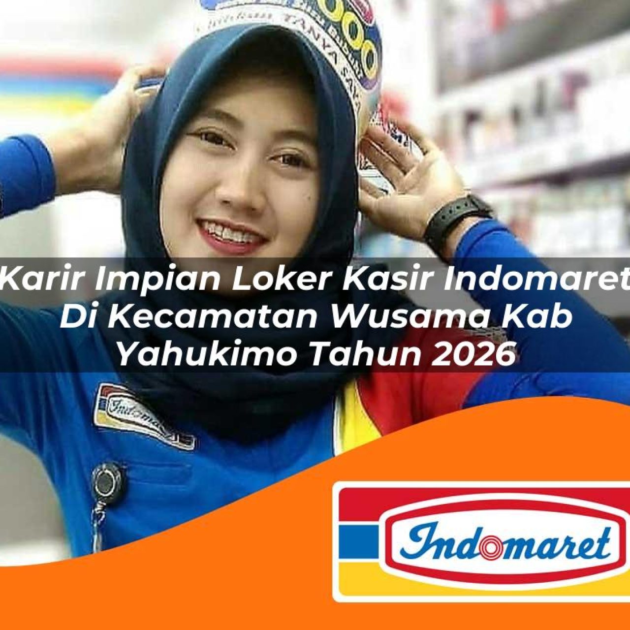 karir impian loker kasir indomaret di kecamatan wusama kab yahukimo tahun 2026 1763110916