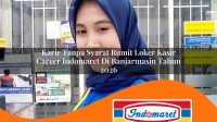 karir tanpa syarat rumit loker kasir career indomaret di banjarmasin tahun 2026 1762965618