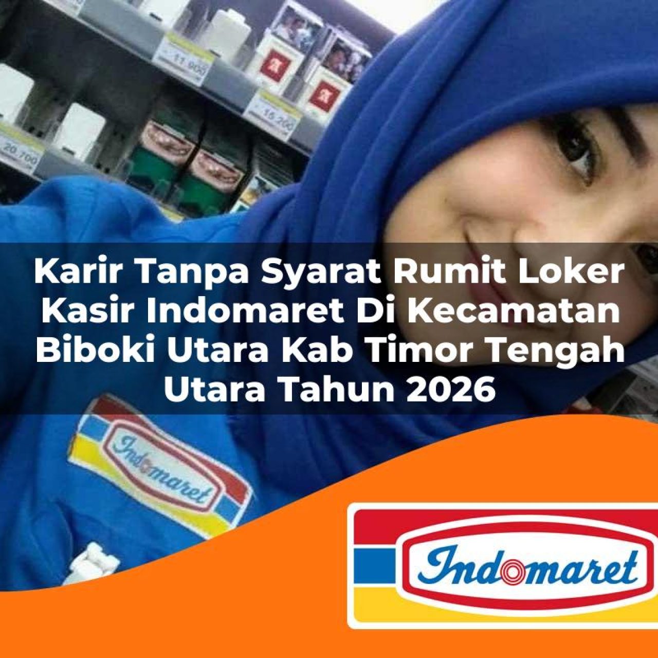 karir tanpa syarat rumit loker kasir indomaret di kecamatan biboki utara kab timor tengah utara tahun 2026 1763202877