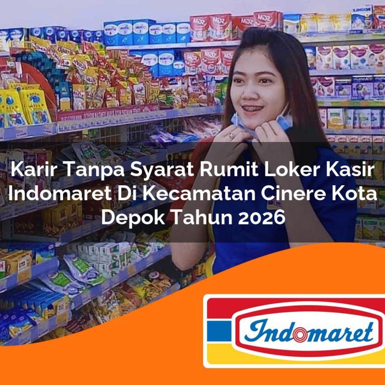 karir tanpa syarat rumit loker kasir indomaret di kecamatan cinere kota depok tahun 2026 1763399679