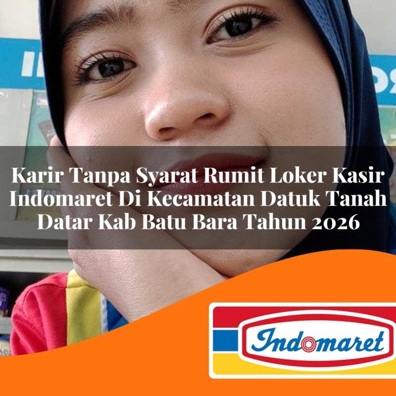 karir tanpa syarat rumit loker kasir indomaret di kecamatan datuk tanah datar kab batu bara tahun 2026 1763235991