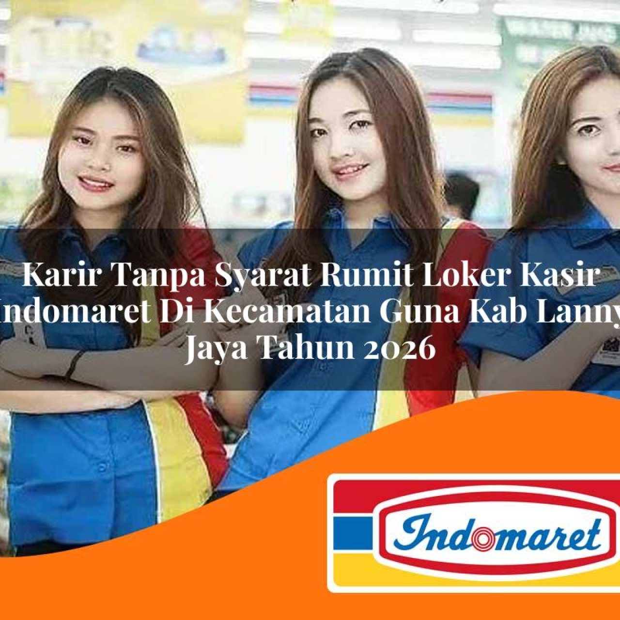 karir-tanpa-syarat-rumit-loker-kasir-indomaret-di-kecamatan-guna-kab-lanny-jaya-tahun-2026-1763390668.jpg karir tanpa syarat rumit loker kasir indomaret di kecamatan guna kab lanny jaya tahun 2026 1763390668