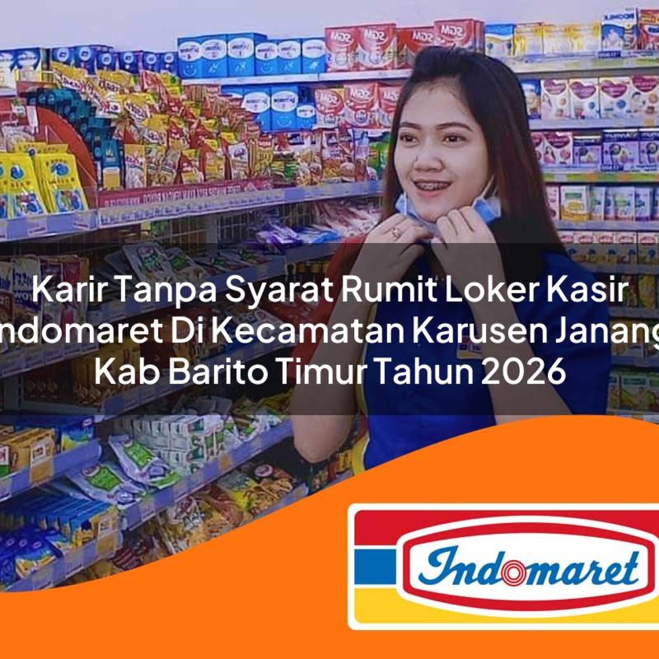 karir tanpa syarat rumit loker kasir indomaret di kecamatan karusen janang kab barito timur tahun 2026 1763096121
