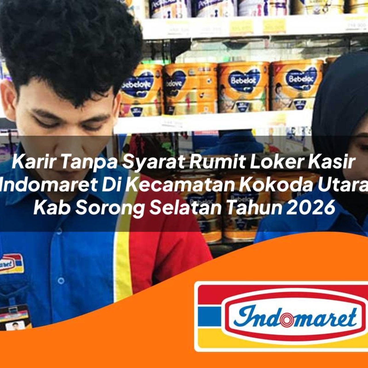 karir tanpa syarat rumit loker kasir indomaret di kecamatan kokoda utara kab sorong selatan tahun 2026 1763114349