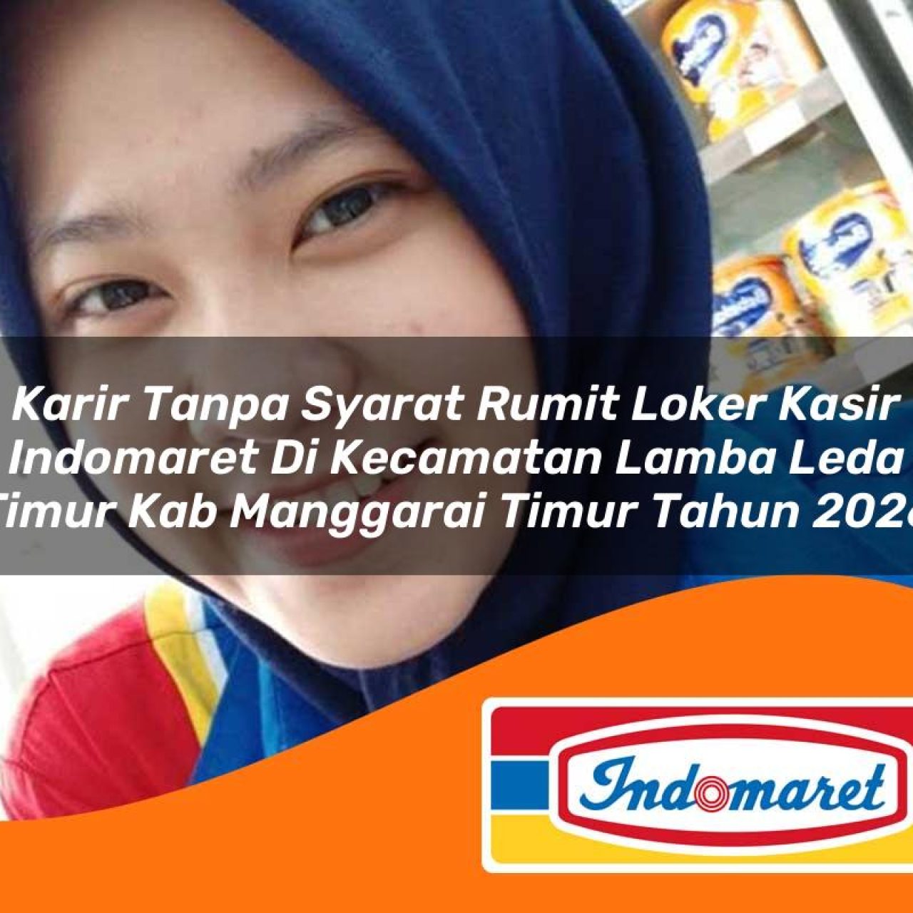 karir tanpa syarat rumit loker kasir indomaret di kecamatan lamba leda timur kab manggarai timur tahun 2026 1763401282