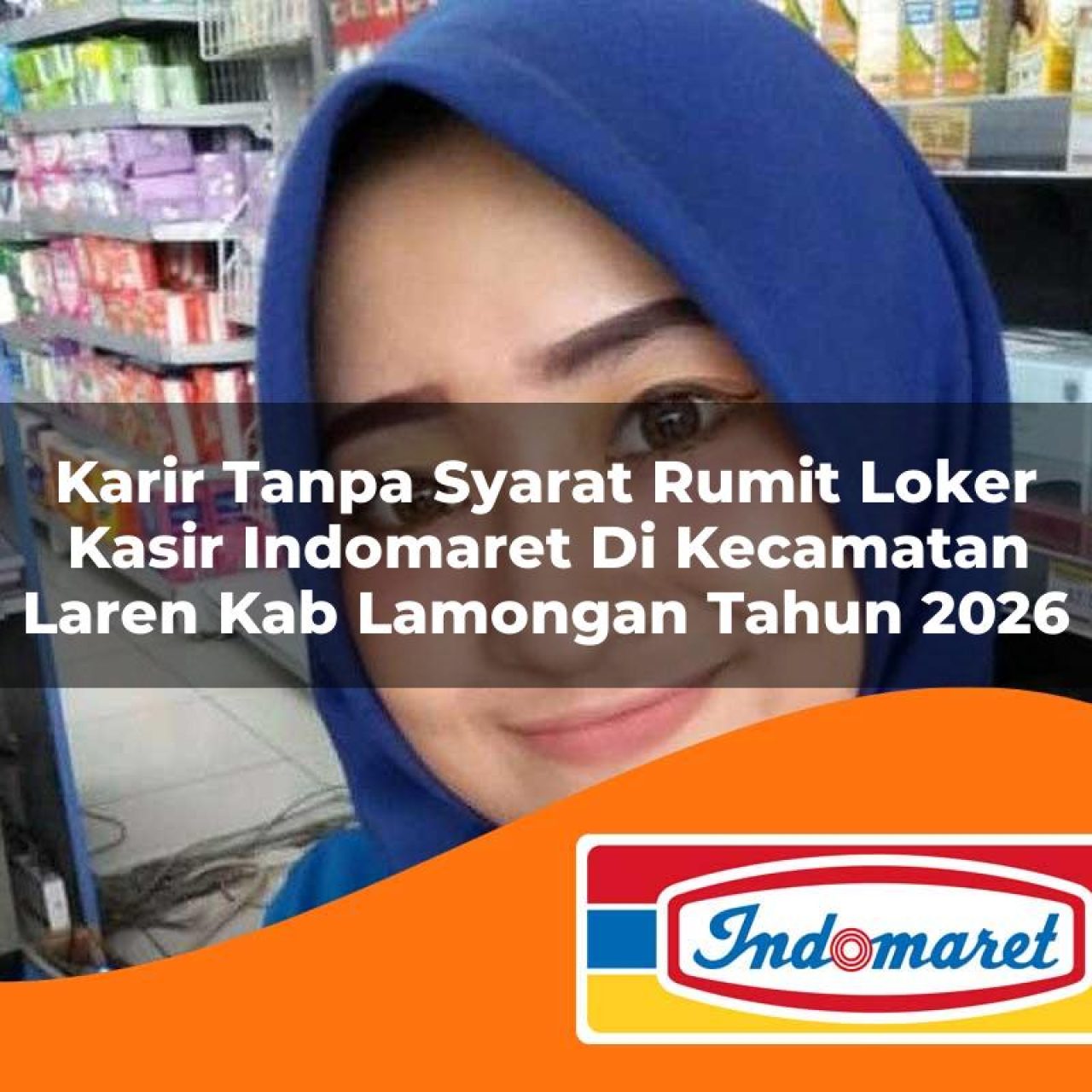 karir tanpa syarat rumit loker kasir indomaret di kecamatan laren kab lamongan tahun 2026 1763104928