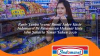 karir tanpa syarat rumit loker kasir indomaret di kecamatan makasar kota adm jakarta timur tahun 2026 1763232149