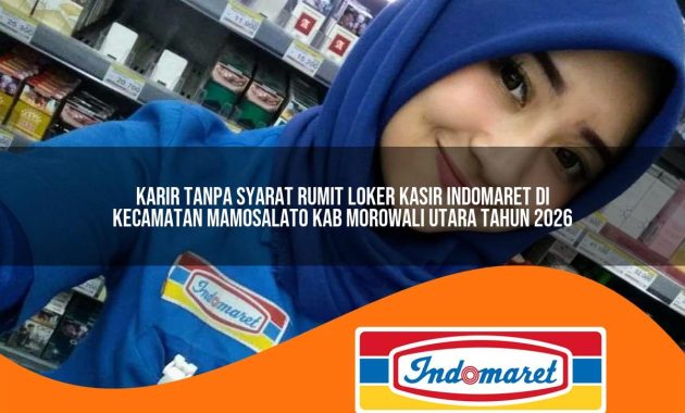 karir tanpa syarat rumit loker kasir indomaret di kecamatan mamosalato kab morowali utara tahun 2026 1762997322