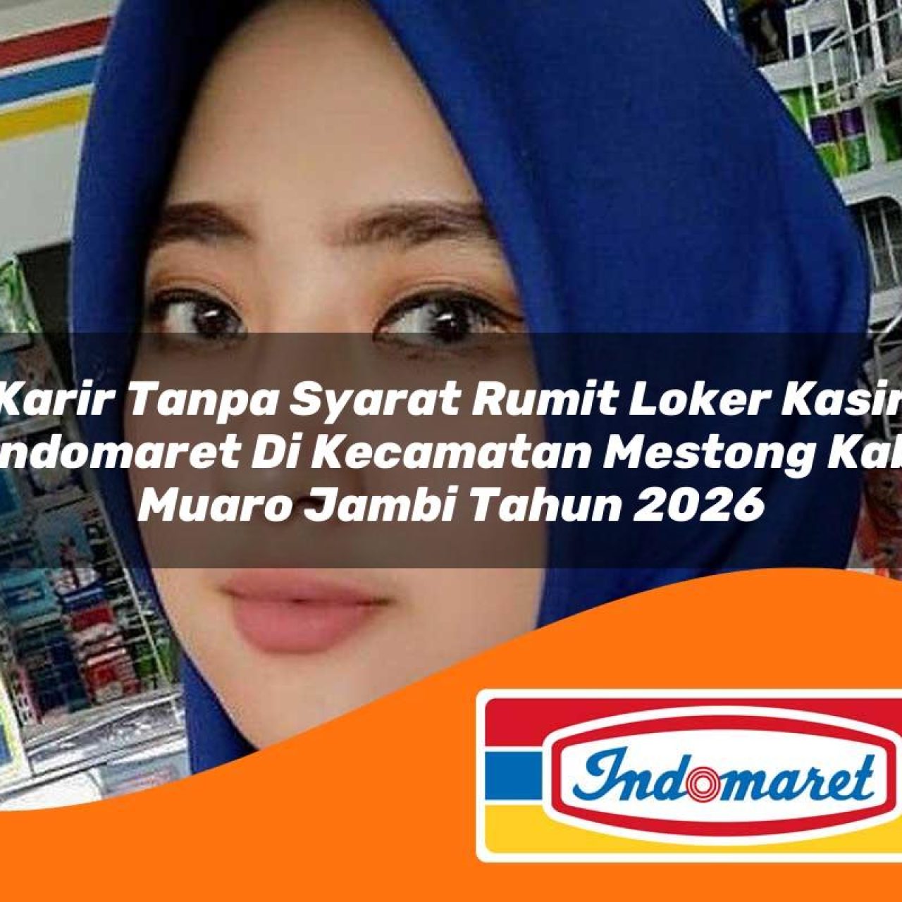 karir-tanpa-syarat-rumit-loker-kasir-indomaret-di-kecamatan-mestong-kab-muaro-jambi-tahun-2026-1763250742.jpg karir tanpa syarat rumit loker kasir indomaret di kecamatan mestong kab muaro jambi tahun 2026 1763250742