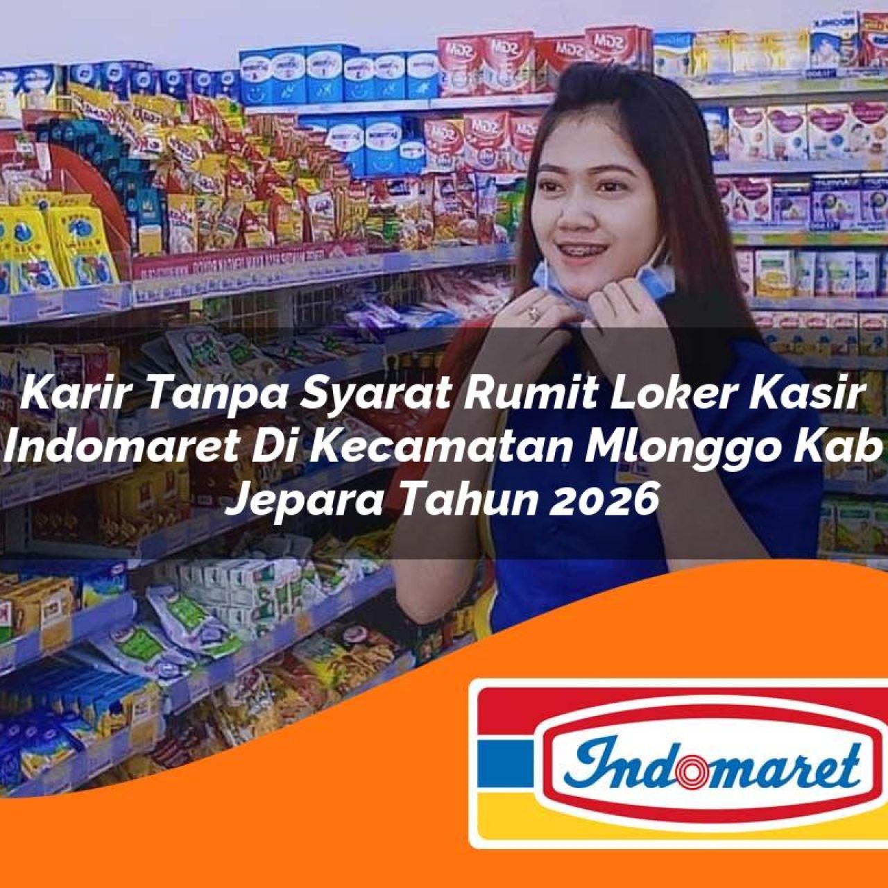 karir tanpa syarat rumit loker kasir indomaret di kecamatan mlonggo kab jepara tahun 2026 1763248821