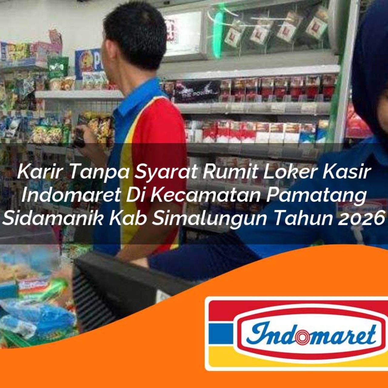 karir tanpa syarat rumit loker kasir indomaret di kecamatan pamatang sidamanik kab simalungun tahun 2026 1763087257