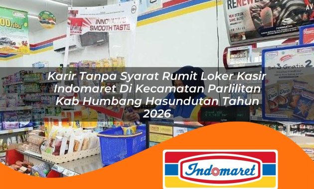 karir tanpa syarat rumit loker kasir indomaret di kecamatan parlilitan kab humbang hasundutan tahun 2026 1763050670