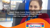 karir tanpa syarat rumit loker kasir indomaret di kecamatan rebang tangkas kab way kanan tahun 2026 1763421717