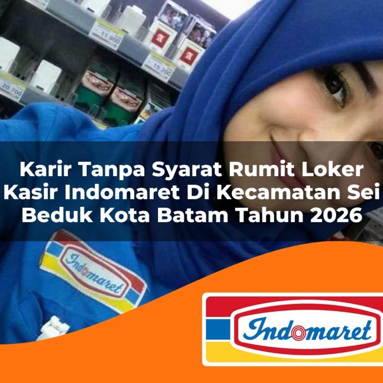 karir tanpa syarat rumit loker kasir indomaret di kecamatan sei beduk kota batam tahun 2026 1763382265