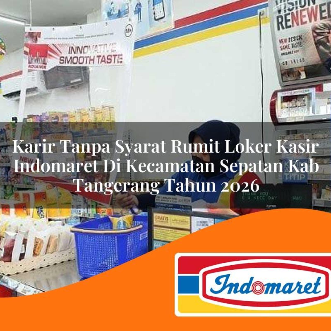karir-tanpa-syarat-rumit-loker-kasir-indomaret-di-kecamatan-sepatan-kab-tangerang-tahun-2026-1763392407.jpg karir tanpa syarat rumit loker kasir indomaret di kecamatan sepatan kab tangerang tahun 2026 1763392407