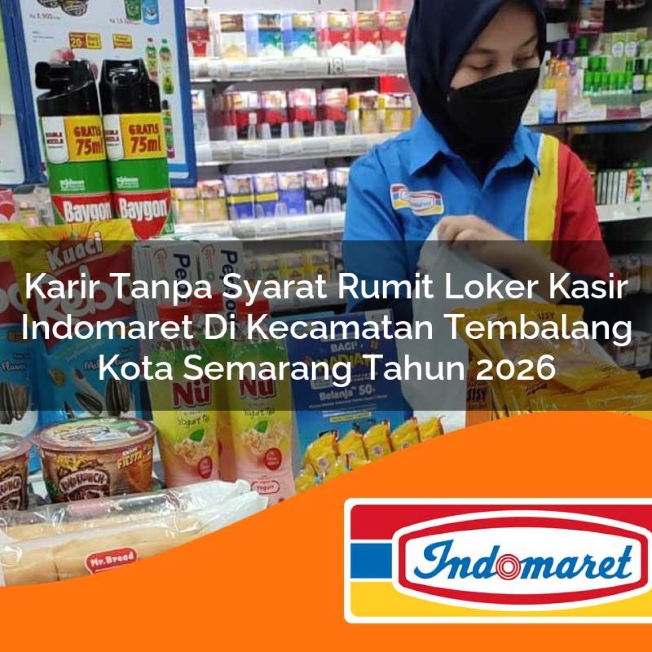 karir tanpa syarat rumit loker kasir indomaret di kecamatan tembalang kota semarang tahun 2026 1763090167
