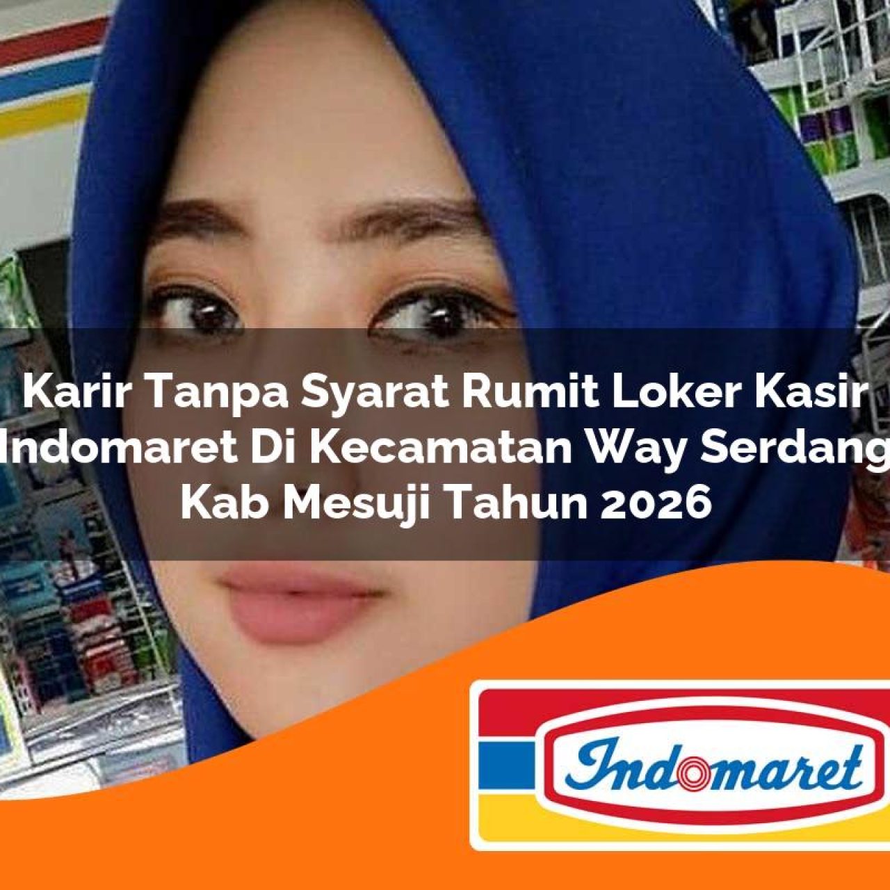 karir tanpa syarat rumit loker kasir indomaret di kecamatan way serdang kab mesuji tahun 2026 1763215169