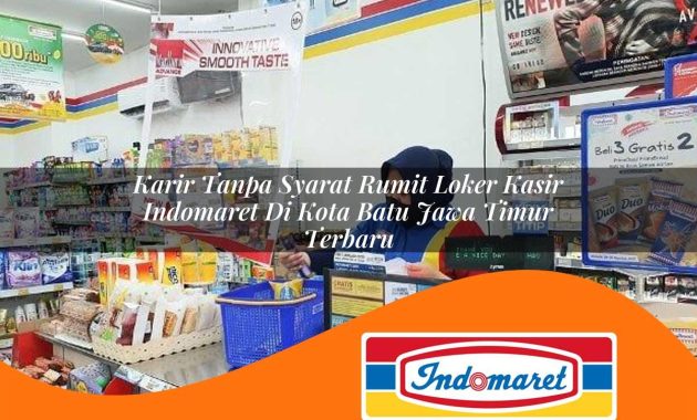 karir tanpa syarat rumit loker kasir indomaret di kota batu jawa timur terbaru 1762990825