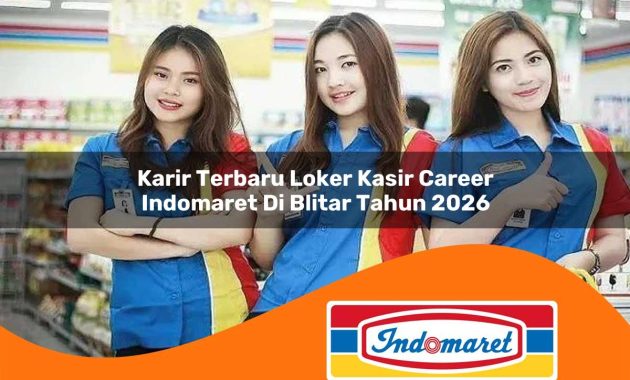 karir terbaru loker kasir career indomaret di blitar tahun 2026 1762967907