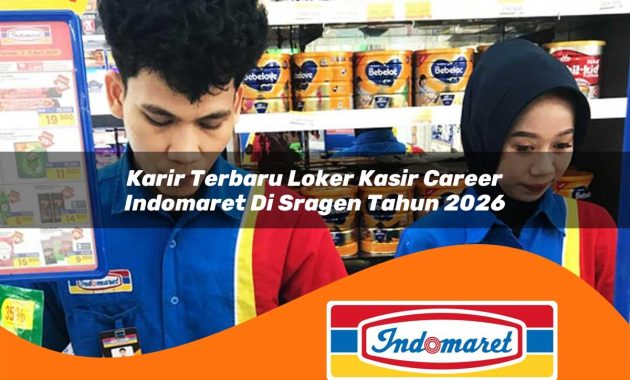karir terbaru loker kasir career indomaret di sragen tahun 2026 1762402705
