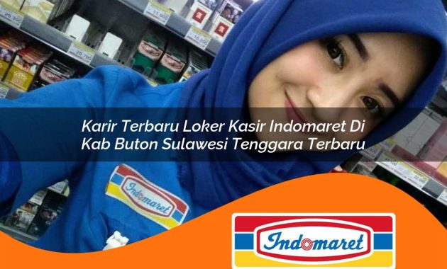 karir terbaru loker kasir indomaret di kab buton sulawesi tenggara terbaru 1762972846