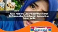 karir terbaru loker kasir indomaret di kecamatan aek kuasan kab asahan tahun 2026 1763162310
