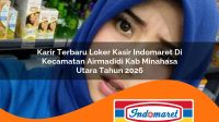karir terbaru loker kasir indomaret di kecamatan airmadidi kab minahasa utara tahun 2026 1763382761
