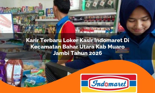 karir terbaru loker kasir indomaret di kecamatan bahar utara kab muaro jambi tahun 2026 1762994956