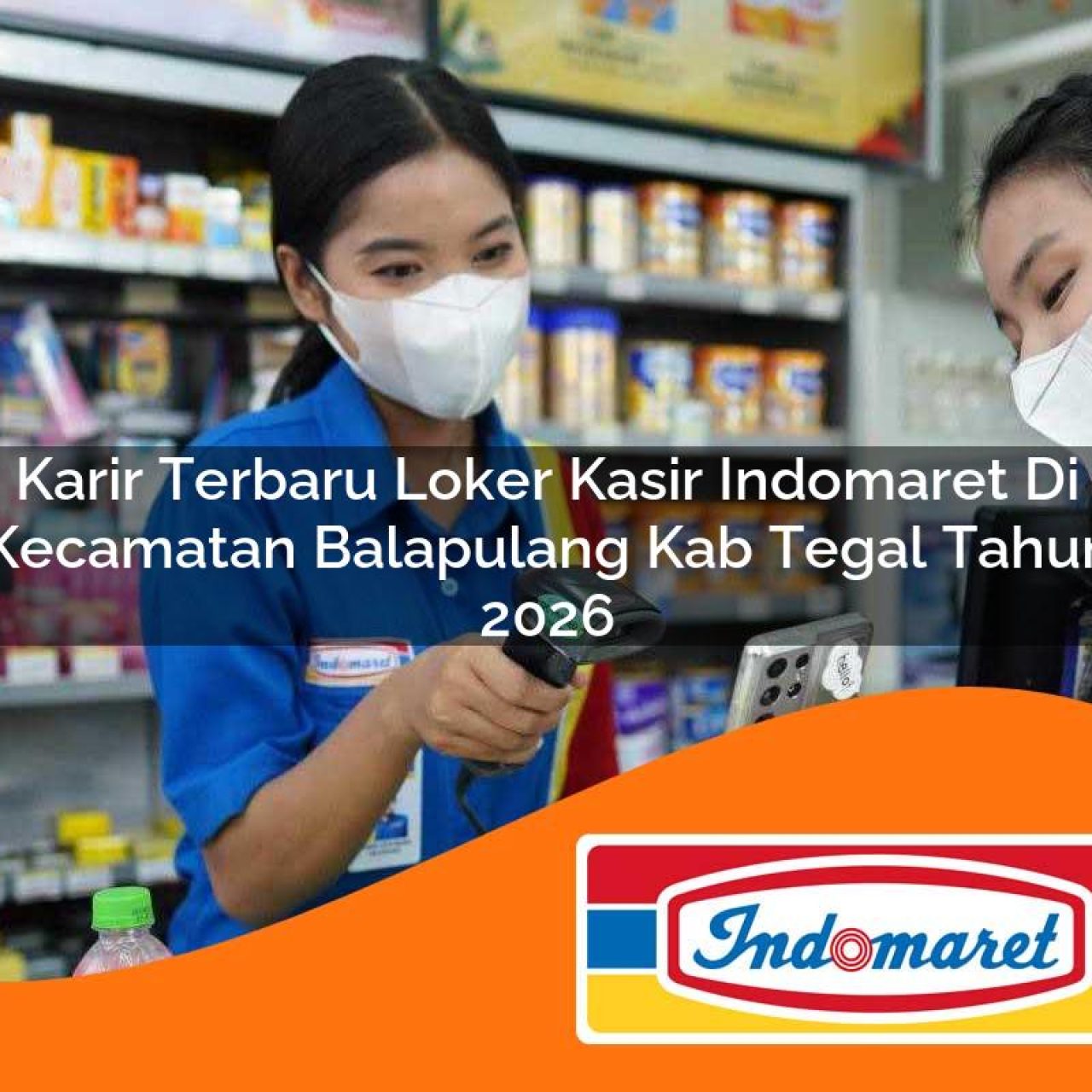 karir terbaru loker kasir indomaret di kecamatan balapulang kab tegal tahun 2026 1763382098
