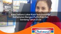 karir terbaru loker kasir indomaret di kecamatan bangun purba kab deli serdang tahun 2026 1763415155
